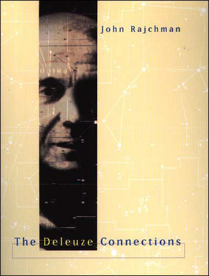 The Deleuze Connections by John Rajchman