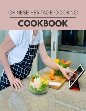 Chinese Heritage Cooking Cookbook: 56 Days To Live A Healthier Life And A Younger You by Vanessa Smith