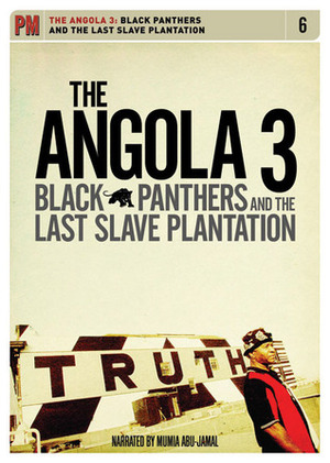 The Angola 3: Black Panthers and the Last Slave Plantation by Mumia Abu-Jamal, Jimmy O'Halligan, Ann Harkness