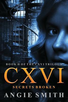 CXVI Secrets Broken by Angie Smith