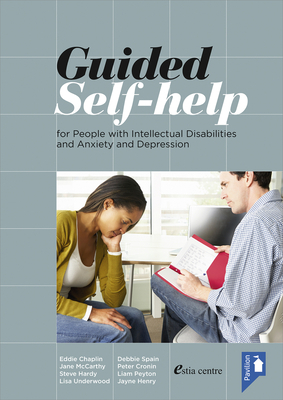 Guided Self-Help: For People with Intellectual Disabilities and Anxiety and Depression by Eddie Chaplin