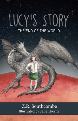 Lucy's Story: The End of the World by Z.R. Southcombe
