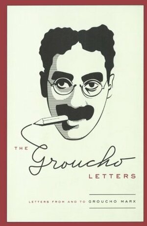 The Groucho Letters: Letters from and to Groucho Marx by Groucho Marx