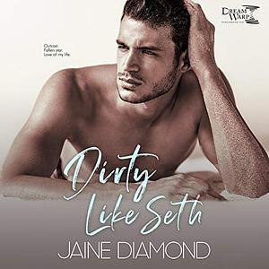 Dirty Like Seth by Jaine Diamond