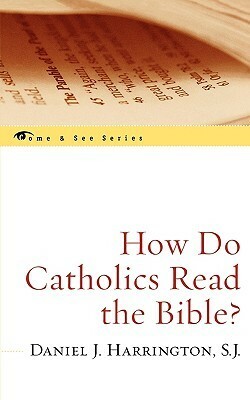 How Do Catholics Read the Bible? by Daniel J. Harrington
