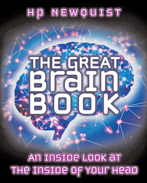 The Great Brain Book: an Inside Look at the Inside of Your Head by Keith Kasnot, H.P. Newquist