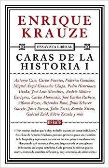 Caras de la historia / Faces of History I (Liberal Essayist #2) by Enrique Krauze