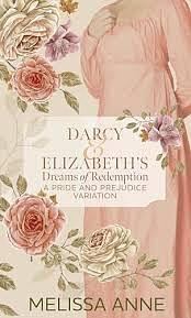 Darcy and Elizabeth's Dreams of Redemption by Melissa Anne