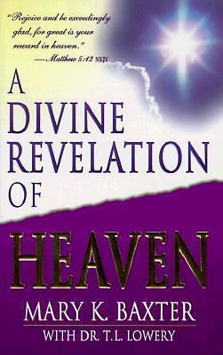 A Divine Revelation Of Heaven by T.L. Lowery, Mary K. Baxter, Mary K. Baxter