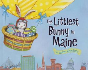 The Littlest Bunny in Maine: An Easter Adventure by Lily Jacobs