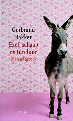 Ezel, schaap en tureluur: dierendagboek by Gerbrand Bakker