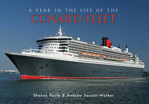 A Year in the Life of the Cunard Fleet by Andrew Sassoli-Walker, Sharon Poole