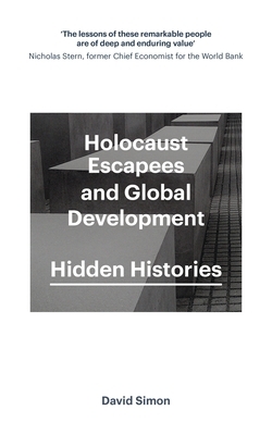 Holocaust Escapees and Global Development: Hidden Histories by David Simon