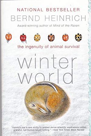 Winter World by Bernd Heinrich by Bernd Heinrich