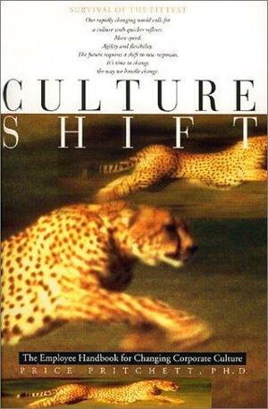 Culture Shift: The Employee Handbook for Changing Corporate Culture by Price Pritchett