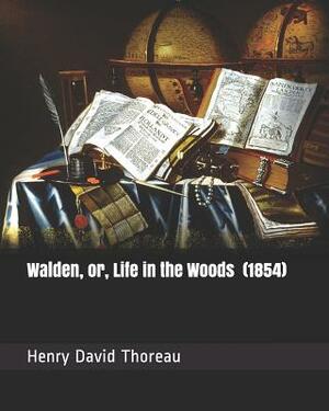 Walden, Or, Life in the Woods (1854) . by Henry David Thoreau