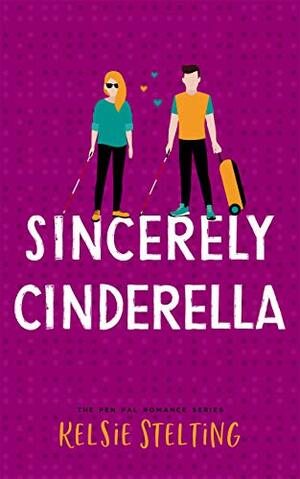 Sincerely Cinderella by Kelsie Stelting