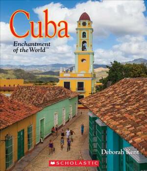 Cuba (Enchantment of the World) by Deborah Kent