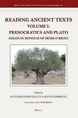 Reading Ancient Texts. Volume I: Presocratics and Plato: Essays in Honour of Denis O'Brien by Kevin Corrigan, Suzanne Stern-Gillet