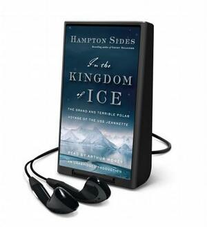In the Kingdom of Ice: The Harrowing Arctic Voyage of the U.S.S. Jeannette by Hampton Sides