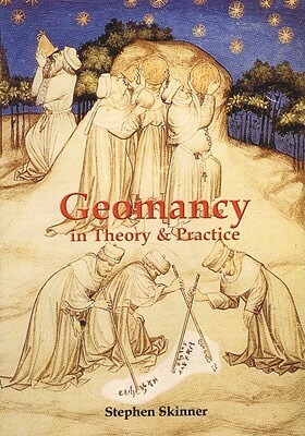 Geomancy in Theory & Practice by Stephen Skinner