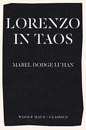 Lorenzo in Taos: The Inspiration behind Rachel Cusk's international bestseller Second Place by Mabel Dodge Luhan