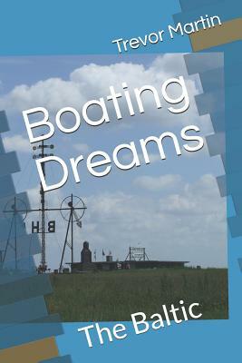 Boating Dreams: The Baltic by Trevor Martin