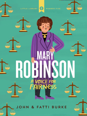 Mary Robinson: A Voice for Fairness by John Burke, Kathi Burke, Fatti Burke