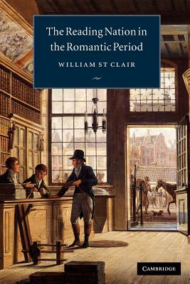 The Reading Nation in the Romantic Period by William St Clair