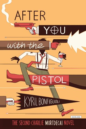 After You With the Pistol by Kyril Bonfiglioli