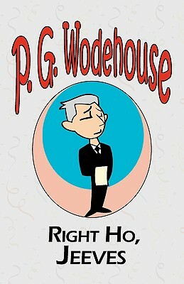 Right Ho, Jeeves - From the Manor Wodehouse Collection, a selection from the early works of P. G. Wodehouse by P.G. Wodehouse