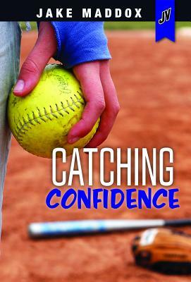 Catching Confidence by Jake Maddox