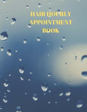 Hair Hourly Appointment Book: Hair Stylist Undated 52-Week Hourly Schedule Calendar by Larry Sparks