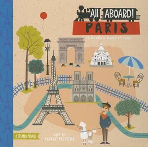 All Aboard Paris: A French Primer by Haily Meyers, Kevin Meyers