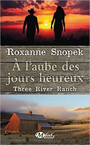 A l'aube des jours heureux by Roxanne Snopek