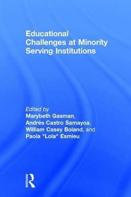 Educational Challenges at Minority Serving Institutions by 