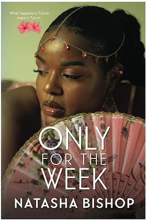 Only For The Week by Natasha Bishop