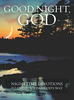 Good Night, God: Night Time Devotions to End Your Day God's Way by David C. Cook