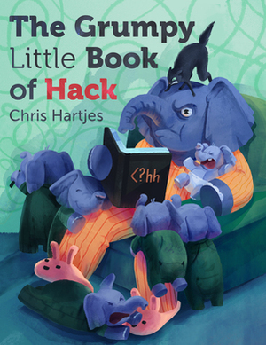 The Grumpy Little Book Of Hack by Chris Hartjes