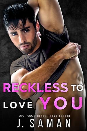 Reckless to Love You by J. Saman