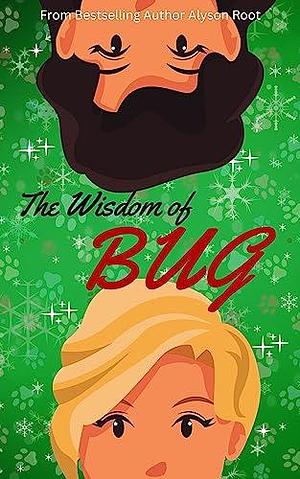 The Wisdom of Bug: A Christmas Love Story by Alyson Root, Alyson Root