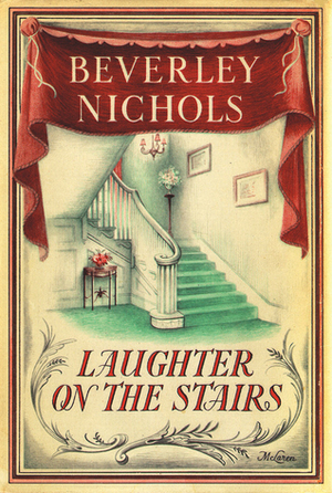 Laughter on the Stairs by Beverley Nichols