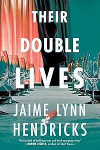 Their Double Lives by JAIME LYNN. HENDRICKS