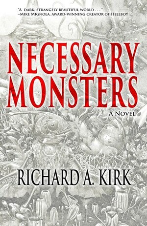 Necessary Monsters by Richard A. Kirk