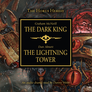 The Dark King and The Lightning Tower by Dan Abnett, Graham McNeill