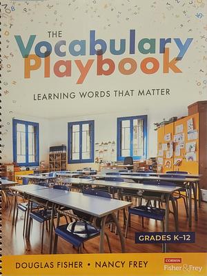 The Vocabulary Playbook: Learning Words That Matter, K-12 by Nancy Frey, Douglas Fisher