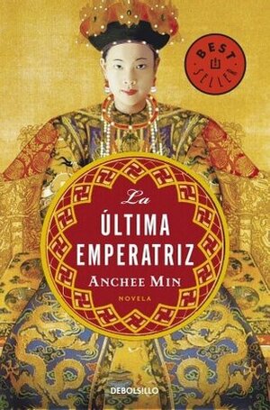 La Ultima Emperatriz/ The Last Empress by Anchee Min