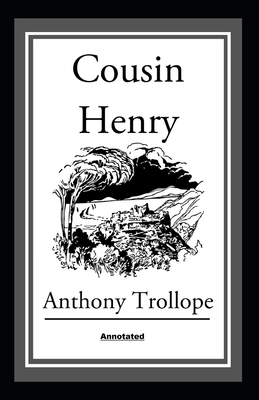 Cousin Henry Annotated by Anthony Trollope