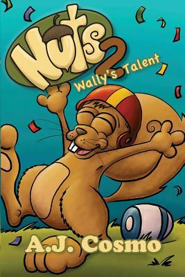 Nuts 2: Wally's Talent by A. J. Cosmo