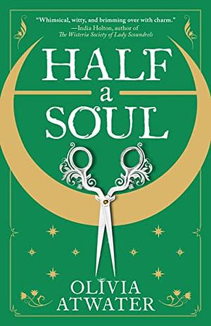 Half a Soul by Olivia Atwater